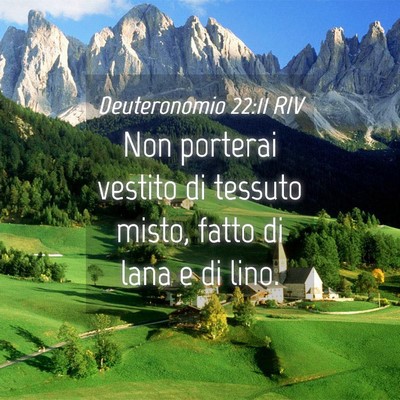 Picture 04 - Deuteronomio 22:11 RIV - Non porterai vestito di tessuto misto, fatto di - Bible Verse Picture