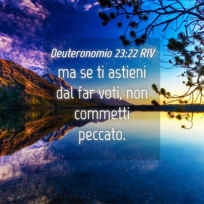 Picture 04 - Deuteronomio 23:22 RIV - ma se ti astieni dal far voti, non commetti - Bible Verse Picture