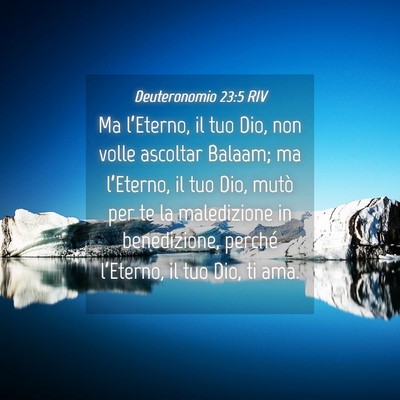 Picture 04 - Deuteronomio 23:5 RIV - Ma l’Eterno, il tuo Dio, non volle ascoltar - Bible Verse Picture