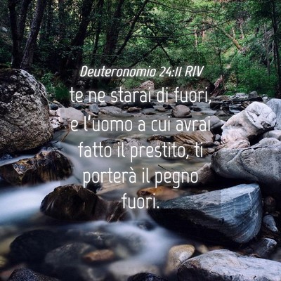Picture 04 - Deuteronomio 24:11 RIV - te ne starai di fuori, e l’uomo a cui avrai - Bible Verse Picture