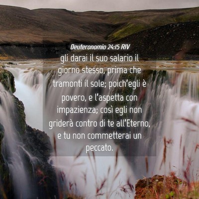 Picture 04 - Deuteronomio 24:15 RIV - gli darai il suo salario il giorno stesso, prima - Bible Verse Picture