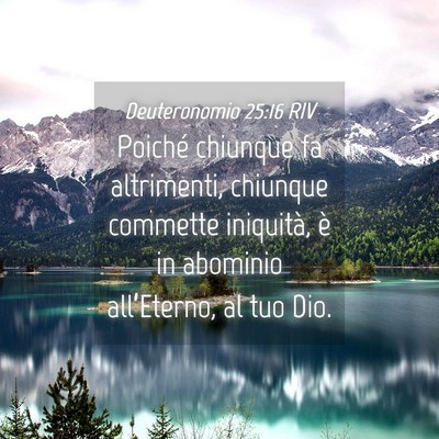Picture 04 - Deuteronomio 25:16 RIV - Poiché chiunque fa altrimenti, chiunque commette - Bible Verse Picture