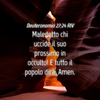 Picture 04 - Deuteronomio 27:24 RIV - Maledetto chi uccide il suo prossimo in occulto! - Bible Verse Picture