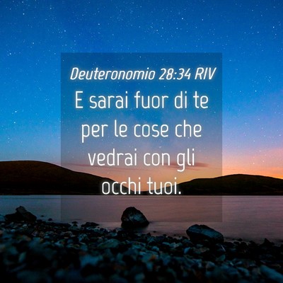 Picture 04 - Deuteronomio 28:34 RIV - E sarai fuor di te per le cose che vedrai con gli - Bible Verse Picture