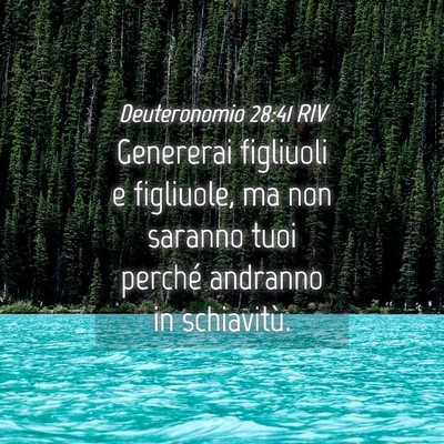 Picture 04 - Deuteronomio 28:41 RIV - Genererai figliuoli e figliuole, ma non saranno - Bible Verse Picture