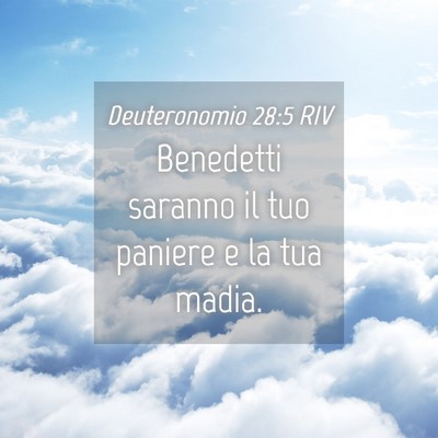 Picture 04 - Deuteronomio 28:5 RIV - Benedetti saranno il tuo paniere e la tua - Bible Verse Picture