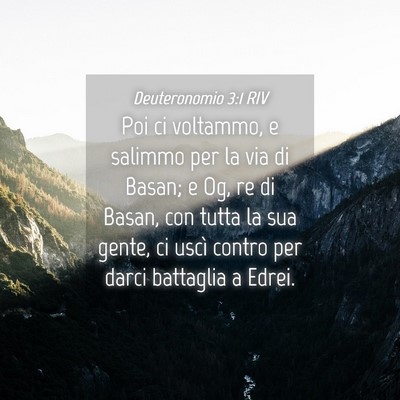 Picture 04 - Deuteronomio 3:1 RIV - Poi ci voltammo, e salimmo per la via di Basan; e - Bible Verse Picture
