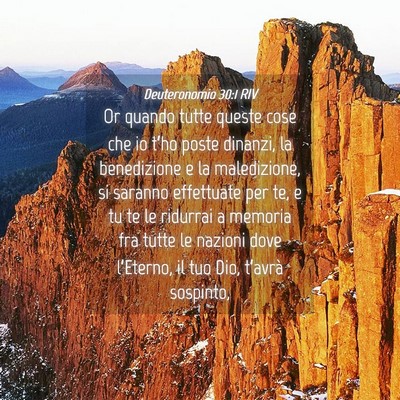 Picture 04 - Deuteronomio 30:1 RIV - Or quando tutte queste cose che io t’ho poste - Bible Verse Picture