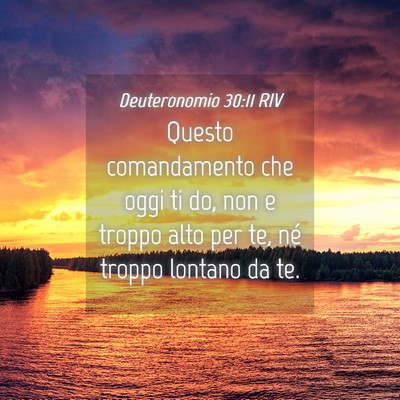 Picture 04 - Deuteronomio 30:11 RIV - Questo comandamento che oggi ti do, non e troppo - Bible Verse Picture