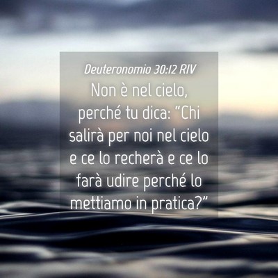 Picture 04 - Deuteronomio 30:12 RIV - Non è nel cielo, perché tu dica: “Chi salirà - Bible Verse Picture