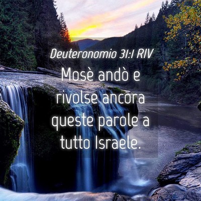 Picture 04 - Deuteronomio 31:1 RIV - Mosè andò e rivolse ancora queste parole a - Bible Verse Picture