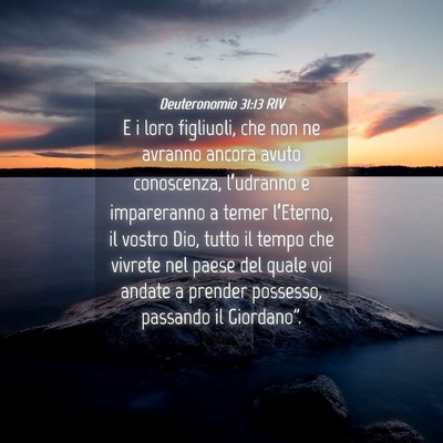 Picture 04 - Deuteronomio 31:13 RIV - E i loro figliuoli, che non ne avranno ancora - Bible Verse Picture