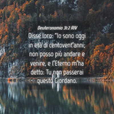 Picture 04 - Deuteronomio 31:2 RIV - Disse loro: “Io sono oggi in età di - Bible Verse Picture