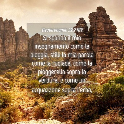 Picture 04 - Deuteronomio 32:2 RIV - Si spanda il mio insegnamento come la pioggia, - Bible Verse Picture