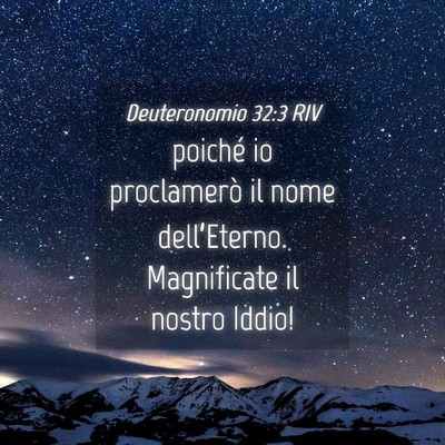 Picture 04 - Deuteronomio 32:3 RIV - poiché io proclamerò il nome dell’Eterno. - Bible Verse Picture