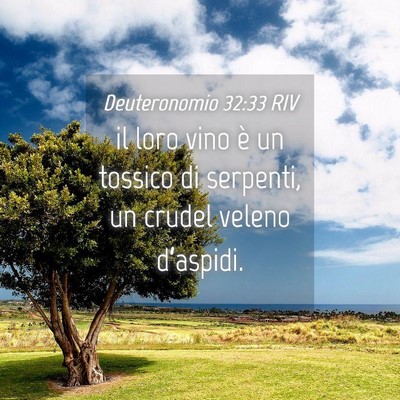 Picture 04 - Deuteronomio 32:33 RIV - il loro vino è un tossico di serpenti, un crudel - Bible Verse Picture