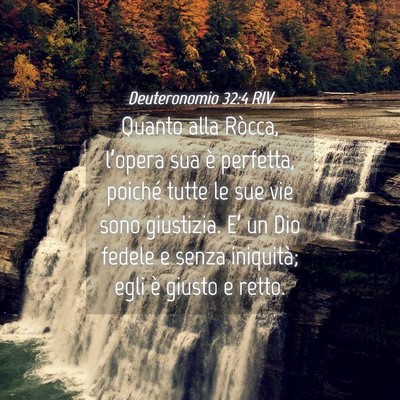 Picture 04 - Deuteronomio 32:4 RIV - Quanto alla Ròcca, l’opera sua è perfetta, - Bible Verse Picture