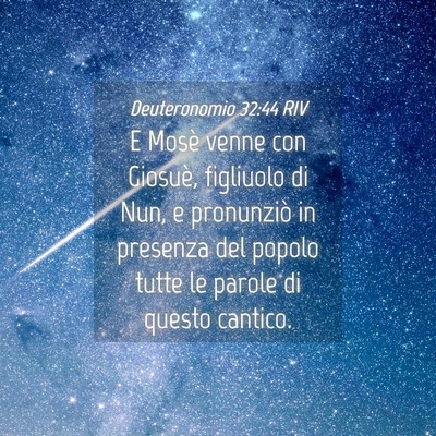 Picture 04 - Deuteronomio 32:44 RIV - E Mosè venne con Giosuè, figliuolo di Nun, e - Bible Verse Picture