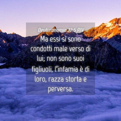 Picture 04 - Deuteronomio 32:5 RIV - Ma essi si sono condotti male verso di lui; non - Bible Verse Picture