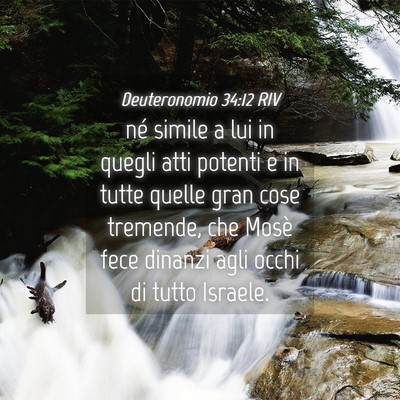 Picture 04 - Deuteronomio 34:12 RIV - né simile a lui in quegli atti potenti e in - Bible Verse Picture