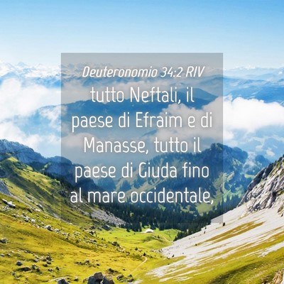 Picture 04 - Deuteronomio 34:2 RIV - tutto Neftali, il paese di Efraim e di Manasse, - Bible Verse Picture