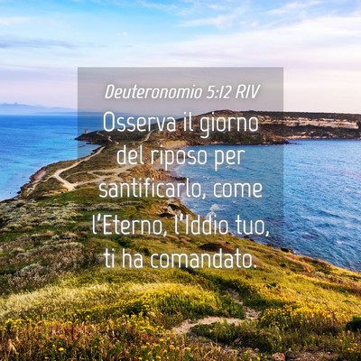 Picture 04 - Deuteronomio 5:12 RIV - Osserva il giorno del riposo per santificarlo, - Bible Verse Picture