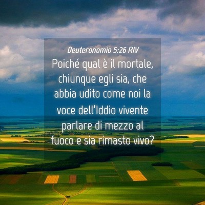 Picture 04 - Deuteronomio 5:26 RIV - Poiché qual è il mortale, chiunque egli sia, - Bible Verse Picture