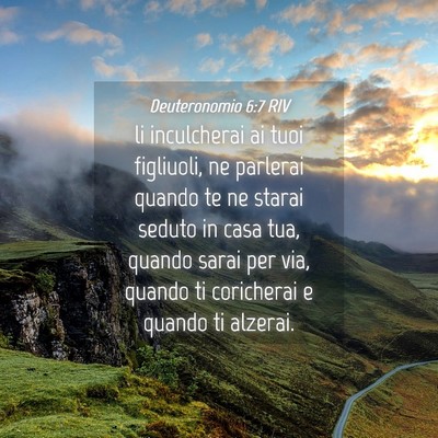 Picture 04 - Deuteronomio 6:7 RIV - li inculcherai ai tuoi figliuoli, ne parlerai - Bible Verse Picture
