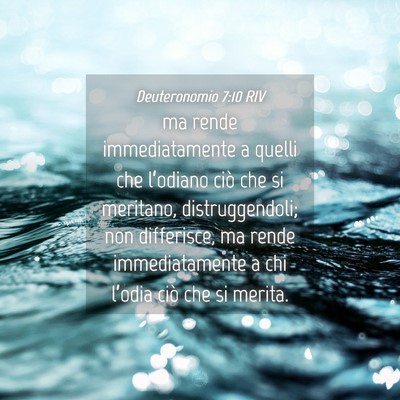 Picture 04 - Deuteronomio 7:10 RIV - ma rende immediatamente a quelli che l’odiano - Bible Verse Picture