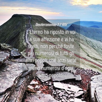 Picture 04 - Deuteronomio 7:7 RIV - L’Eterno ha riposto in voi la sua affezione e - Bible Verse Picture