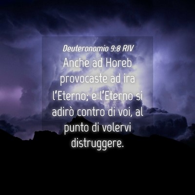 Picture 04 - Deuteronomio 9:8 RIV - Anche ad Horeb provocaste ad ira l’Eterno; e - Bible Verse Picture