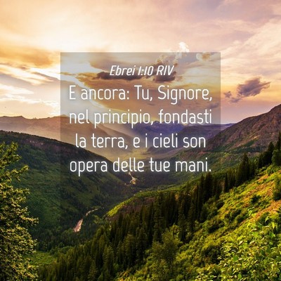 Picture 04 - Ebrei 1:10 RIV - E ancora: Tu, Signore, nel principio, fondasti la - Bible Verse Picture
