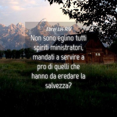 Picture 04 - Ebrei 1:14 RIV - Non sono eglino tutti spiriti ministratori, - Bible Verse Picture