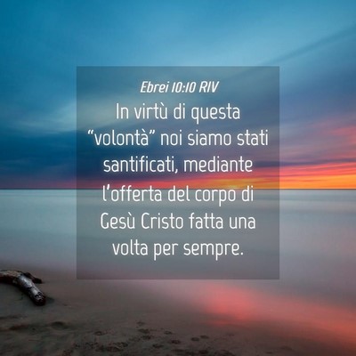 Picture 04 - Ebrei 10:10 RIV - In virtù di questa “volontà” noi siamo - Bible Verse Picture