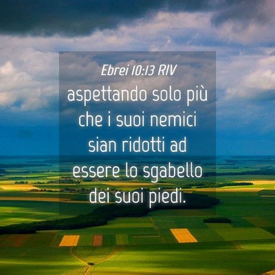 Picture 04 - Ebrei 10:13 RIV - aspettando solo più che i suoi nemici sian - Bible Verse Picture