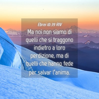 Picture 04 - Ebrei 10:39 RIV - Ma noi non siamo di quelli che si traggono - Bible Verse Picture