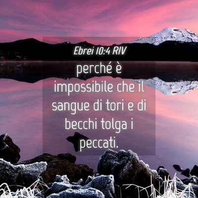 Picture 04 - Ebrei 10:4 RIV - perché è impossibile che il sangue di tori e di - Bible Verse Picture