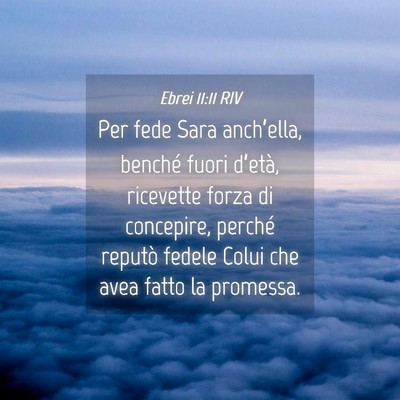 Picture 04 - Ebrei 11:11 RIV - Per fede Sara anch’ella, benché fuori - Bible Verse Picture