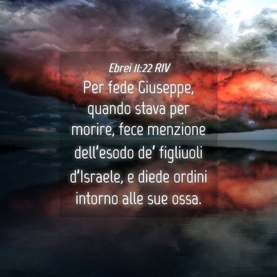 Picture 04 - Ebrei 11:22 RIV - Per fede Giuseppe, quando stava per morire, fece - Bible Verse Picture