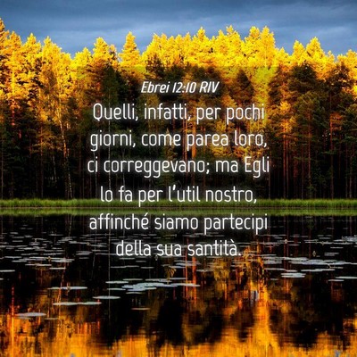 Picture 04 - Ebrei 12:10 RIV - Quelli, infatti, per pochi giorni, come parea - Bible Verse Picture