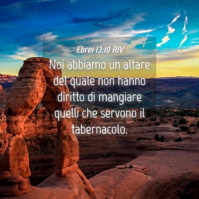 Picture 04 - Ebrei 13:10 RIV - Noi abbiamo un altare del quale non hanno diritto - Bible Verse Picture