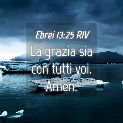 Picture 04 - Ebrei 13:25 RIV - La grazia sia con tutti voi. - Bible Verse Picture