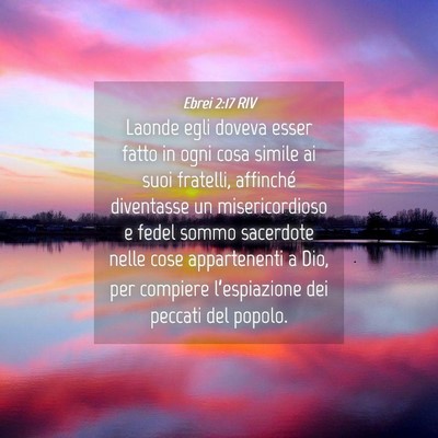 Picture 04 - Ebrei 2:17 RIV - Laonde egli doveva esser fatto in ogni cosa - Bible Verse Picture