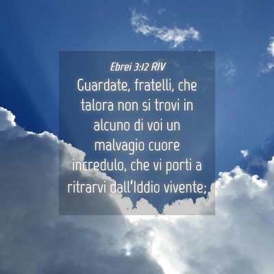 Picture 04 - Ebrei 3:12 RIV - Guardate, fratelli, che talora non si trovi in - Bible Verse Picture