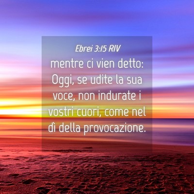 Picture 04 - Ebrei 3:15 RIV - mentre ci vien detto: Oggi, se udite la sua voce, - Bible Verse Picture