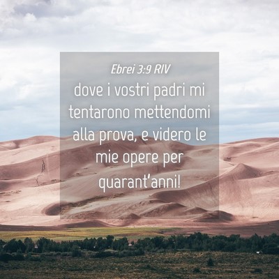 Picture 04 - Ebrei 3:9 RIV - dove i vostri padri mi tentarono mettendomi alla - Bible Verse Picture