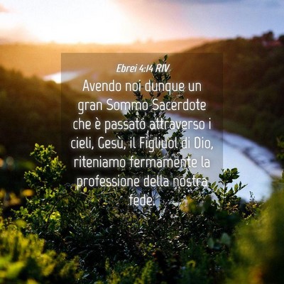 Picture 04 - Ebrei 4:14 RIV - Avendo noi dunque un gran Sommo Sacerdote che è - Bible Verse Picture