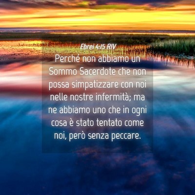 Picture 04 - Ebrei 4:15 RIV - Perché non abbiamo un Sommo Sacerdote che non - Bible Verse Picture
