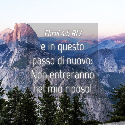 Picture 04 - Ebrei 4:5 RIV - e in questo passo di nuovo: Non entreranno nel - Bible Verse Picture