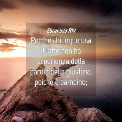 Picture 04 - Ebrei 5:13 RIV - Perché chiunque usa il latte non ha esperienza - Bible Verse Picture